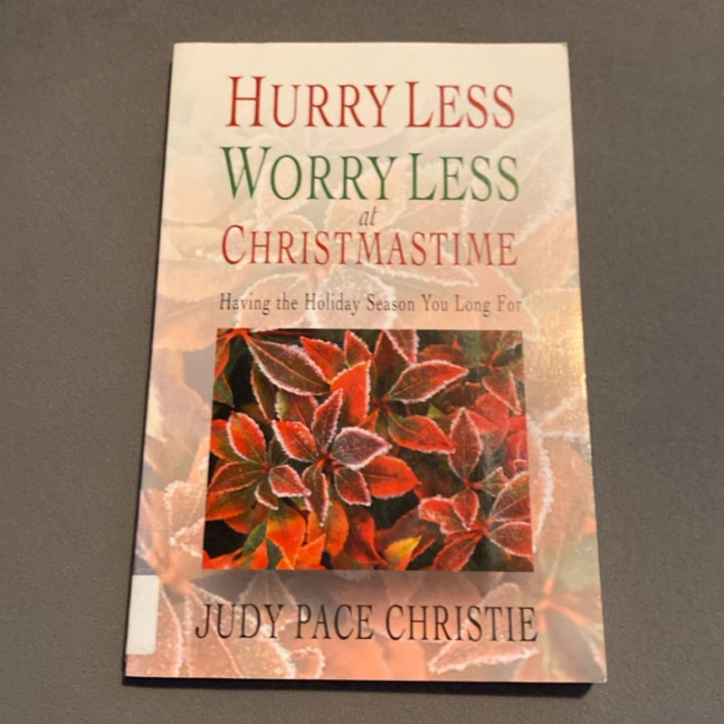 Hurry Less Worry Less At Christmastime