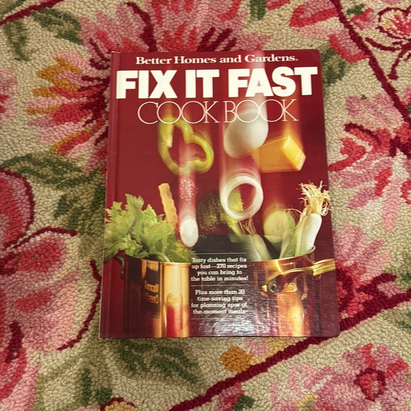 Better Homes and Gardens Fix It Fast Cook Book