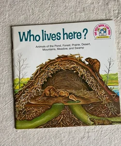 Who Lives Here? Animals of the Pond, Forest, Prairie, Desert, Mountains, Meadow, and Swamp (1978)