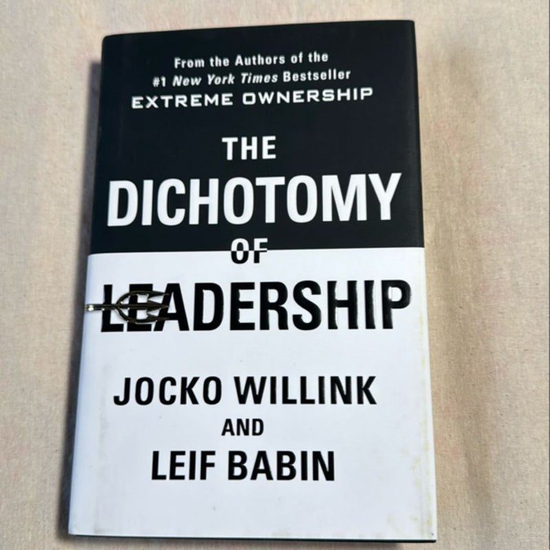 The Dichotomy of Leadership by Jocko Willink; Leif Babin
