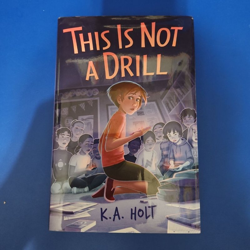 This Is Not a Drill by K. A. Holt