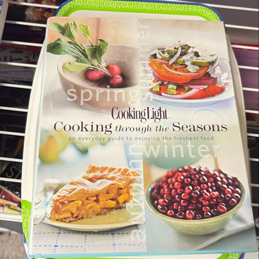 Cooking Light Cooking Through the Seasons