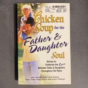 Chicken Soup for the Father and Daughter Soul