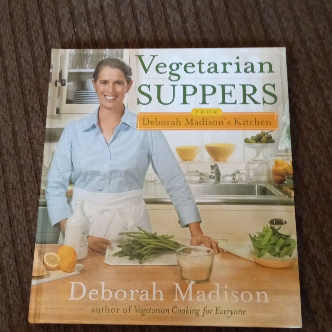 Vegetarian Suppers from Deborah Madison's Kitchen