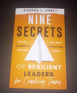 Nine Secrets of Resilient Leaders for Couching Teams
