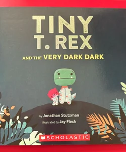 Tiny T. Rex and the Very Dark Dark