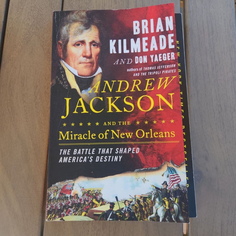 Andrew Jackson and the Miracle of New Orleans