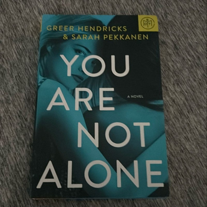 You Are Not Alone