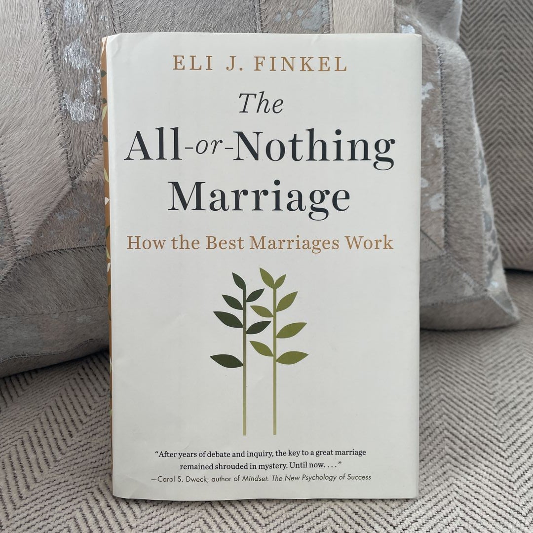 The All-or-Nothing Marriage: How the Best Marriages Work by Eli J