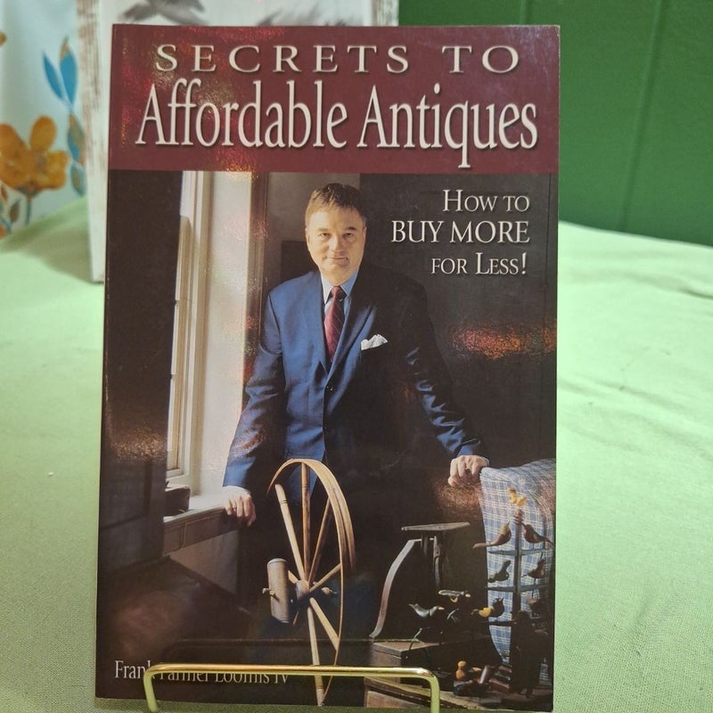 The Secrets to Affordable Antiques
