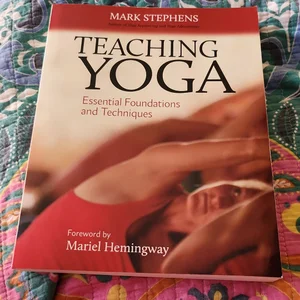 Teaching Yoga: Essential Foundations and Techniques by Mark