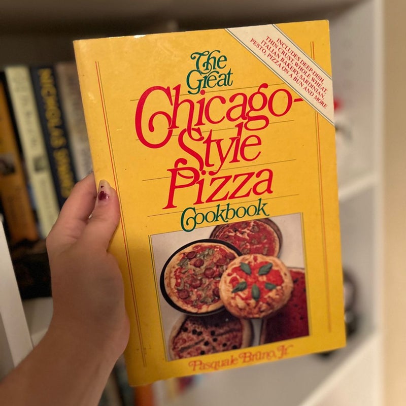 The Great Chicago-Style Pizza Cookbook