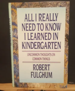 All I Really Need to Know I Learned in Kindergarten