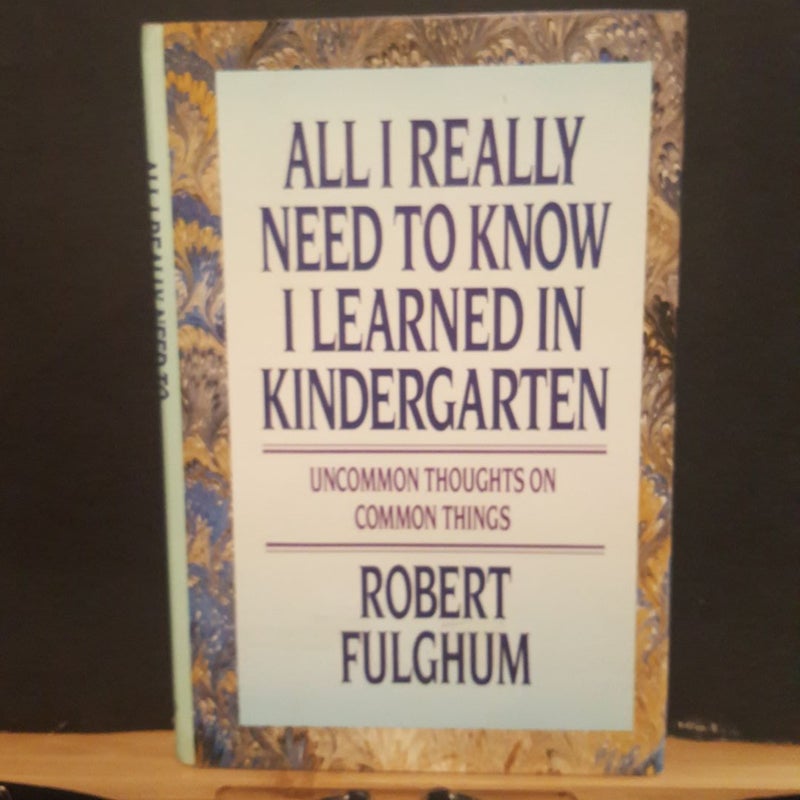 All I Really Need to Know I Learned in Kindergarten