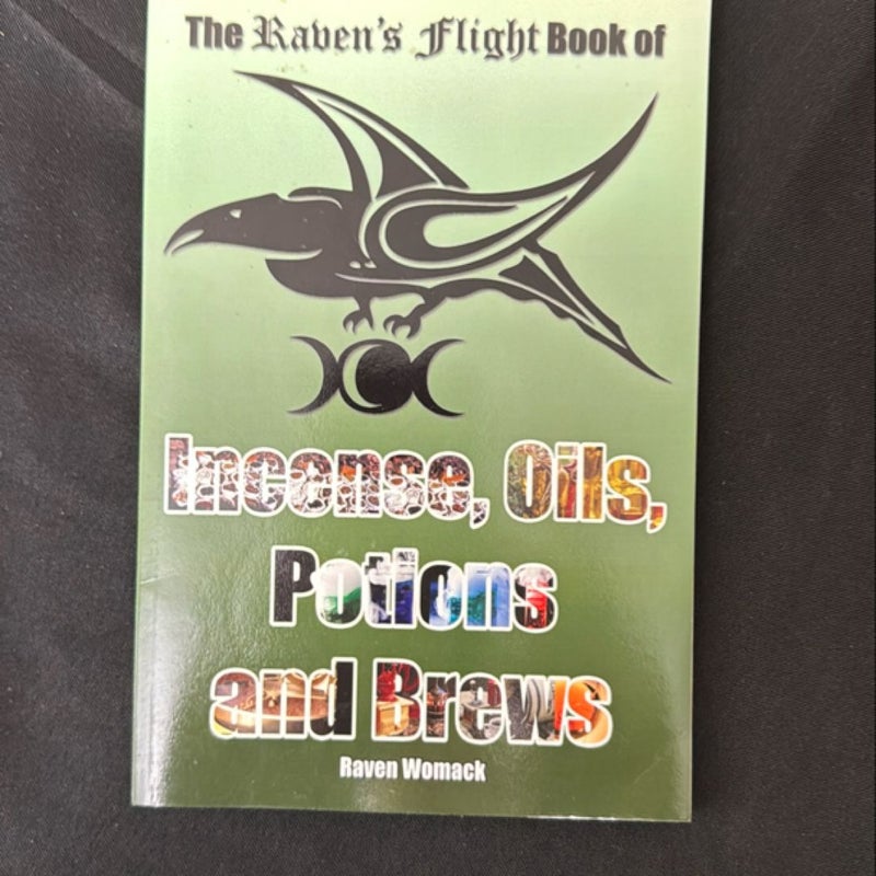 The Raven's Flight Book of Incense, Oils, Potions and Brews