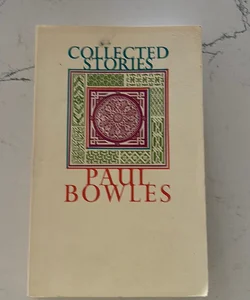 Collected Stories of Paul Bowles, 1939-1976