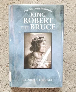 King Robert the Bruce (This Edition Reprint, 2001)