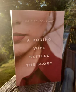 A Boring Wife Settles the Score