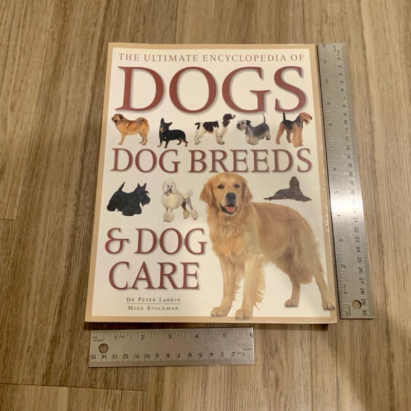 The Ultimate Encyclopedia of Dogs, Dog Breeds and Dog Care