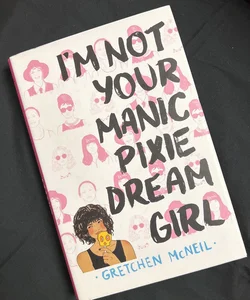 SIGNED I'm Not Your Manic Pixie Dream Girl