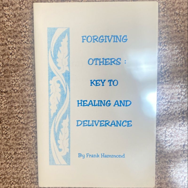 Forgiving Others: Key to Healing and Deliverance 