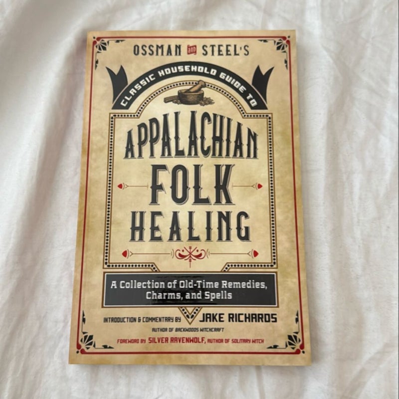 Ossman and Steel's Classic Household Guide to Appalachian Folk Healing