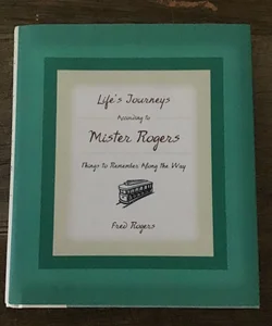 Life’s Journeys According to Mister Rogers