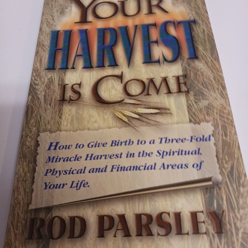 Your Harvest Is Come