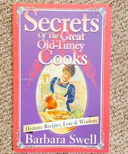 Secrets of the Great Old-Timey Cooks