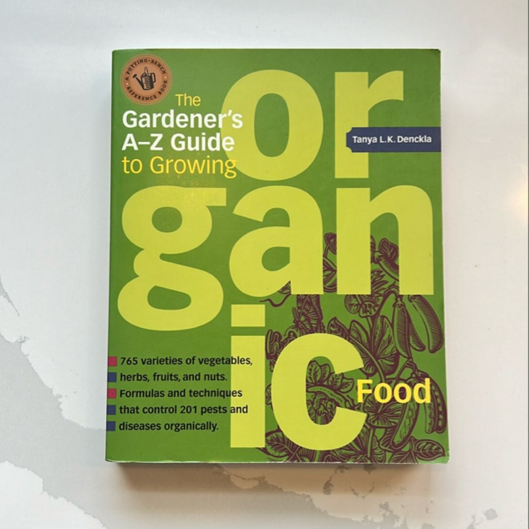 The Gardener's a-Z Guide to Growing Organic Food