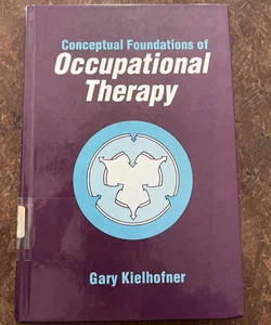 Conceptual Foundation of Occupational Therapy