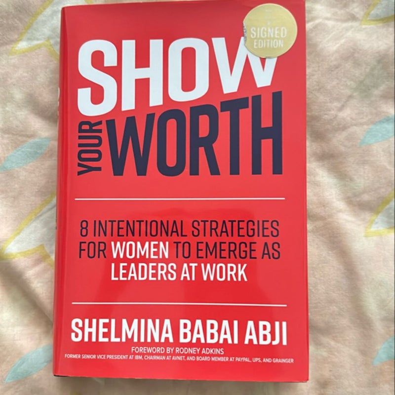 Show Your Worth: 8 Intentional Strategies for Women to Emerge As Leaders at Work