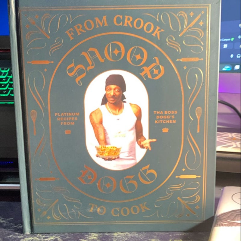 From Crook to Cook: Platinum Recipes from Tha Boss Dogg's Kitchen (Snoop Dogg Cookbook, Celebrity Cookbook with Soul Food Recipes)