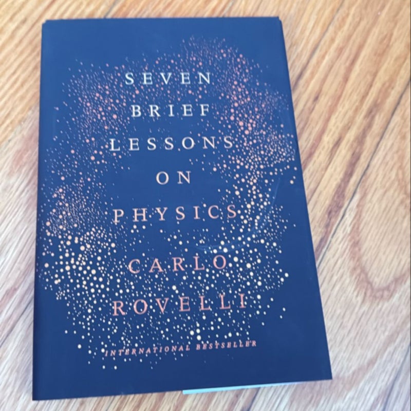 Seven Brief Lessons on Physics