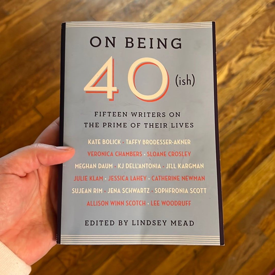 On Being 40(ish)