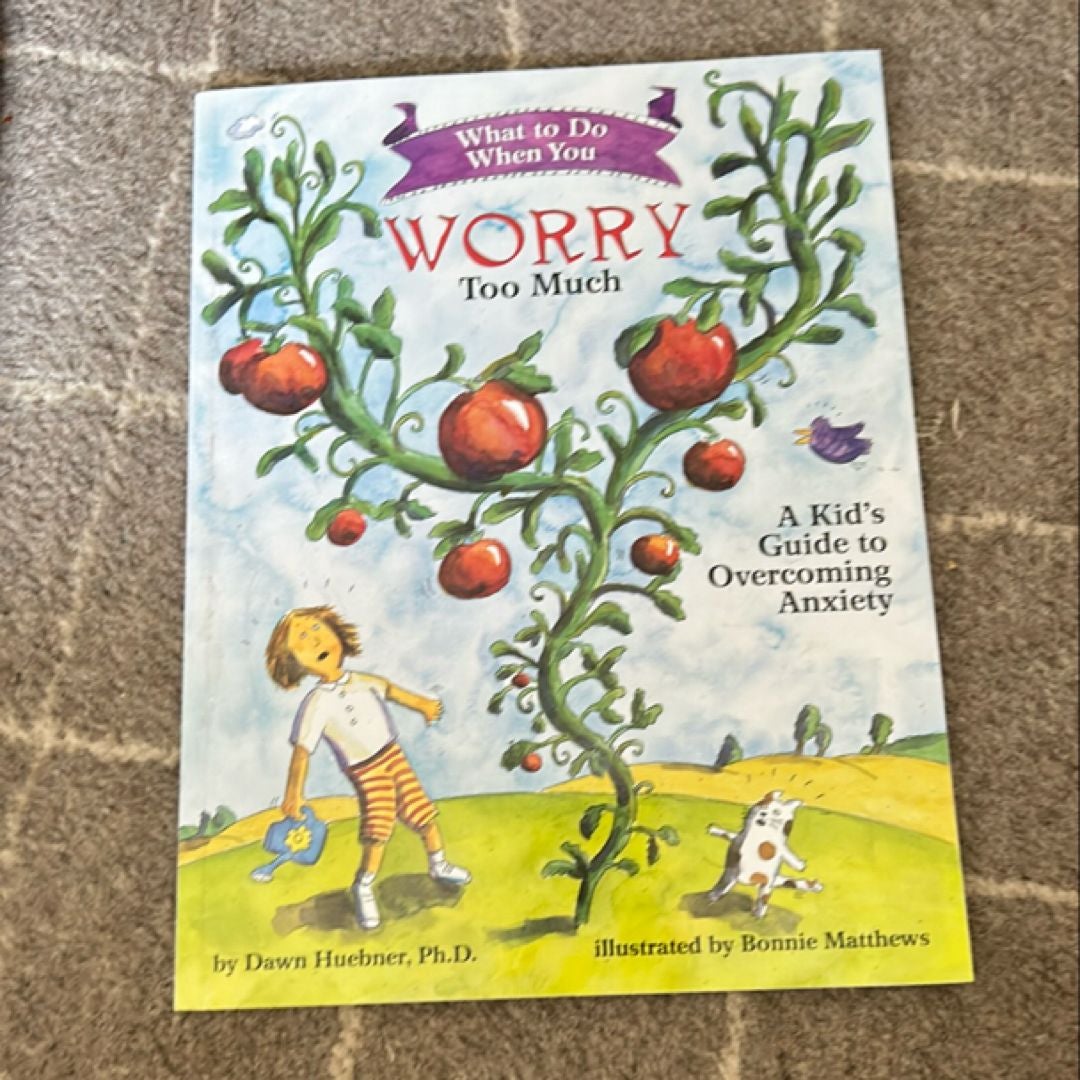 What to do when you worry too much by dawn huebner