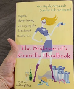 The Bridesmaid's Guerrilla Handbook