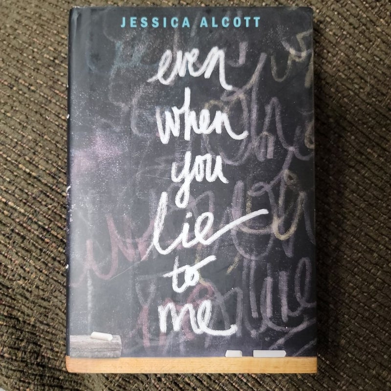 Even When You Lie to Me (First Edition)