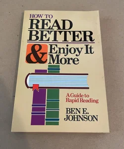 How to Read Better and Enjoy It More