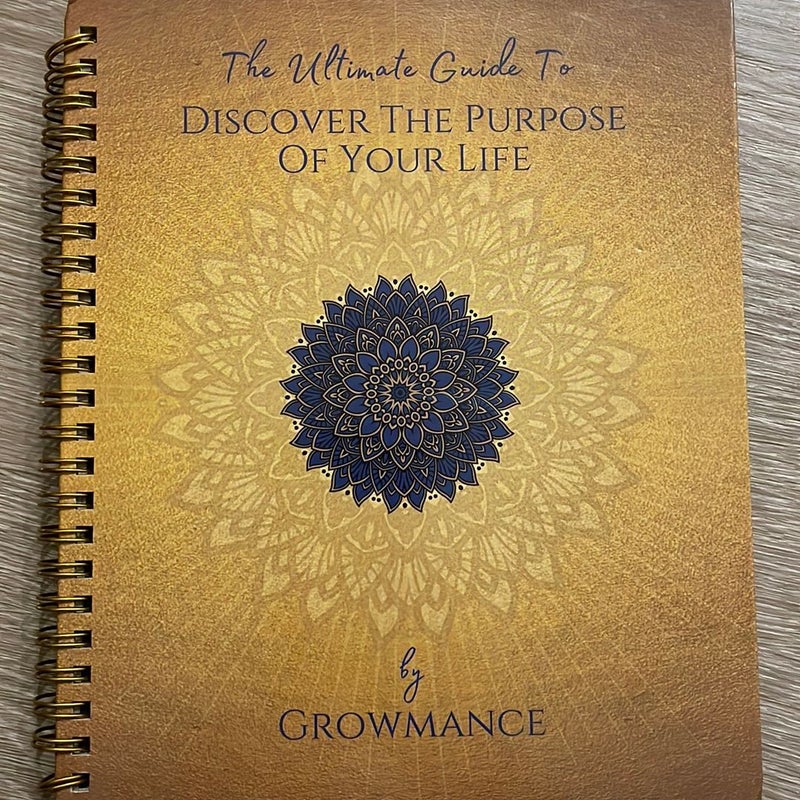 The ultimate guide to discover the purpose of your life