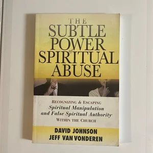 The Subtle Power of Spiritual Abuse