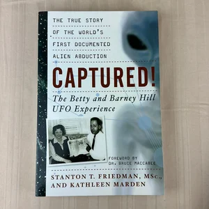 Captured! the Betty and Barney Hill UFO Experience (60th Anniversary Edition)