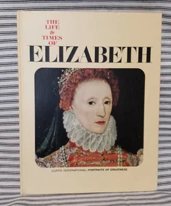 The Life & Times of Elizabeth 