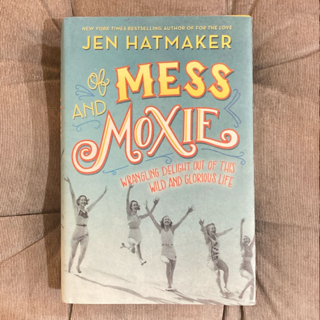 Of Mess and Moxie