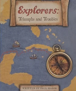EXPLORERS: TRIUMPHS and TROUBLES (HARDCOVER) COPYRIGHT 2016