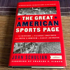 The Great American Sports Page: a Century of Classic Columns from Ring Lardner to Sally Jenkins
