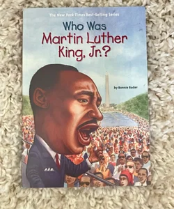 Who Was Martin Luther King, Jr. ?