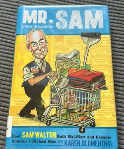 Mr. Sam: How Sam Walton Built Wal-Mart & Became America’s Richest Man