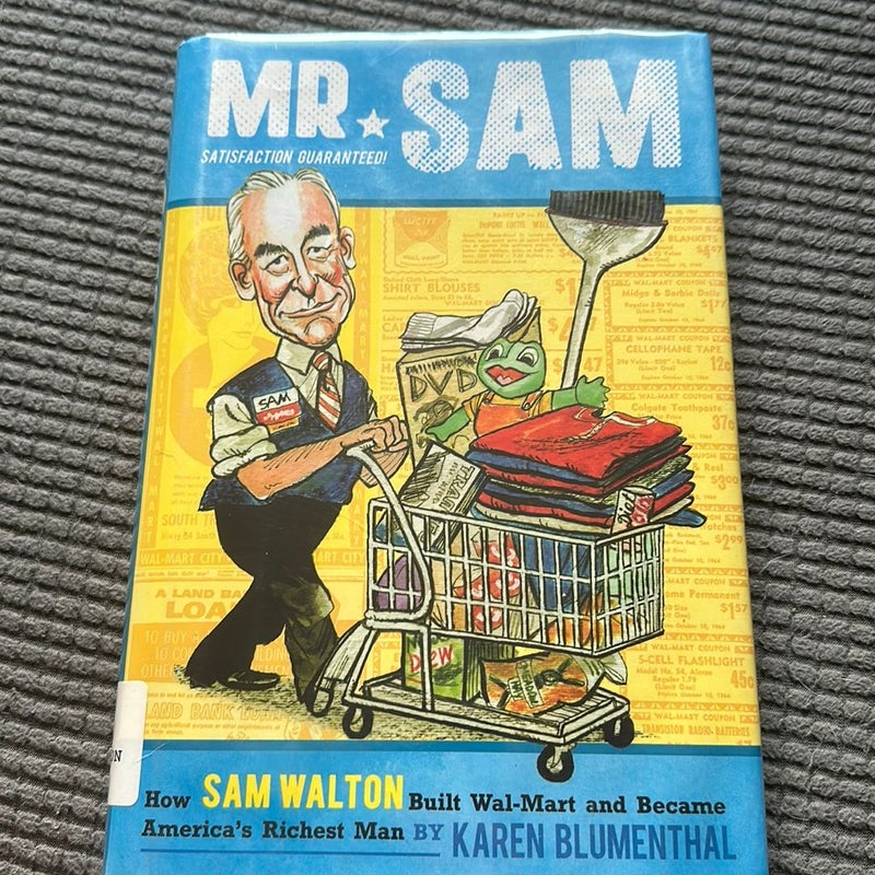Mr. Sam: How Sam Walton Built Wal-Mart & Became America’s Richest Man
