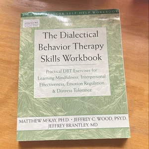 The Dialectical Behavior Therapy Skills Workbook